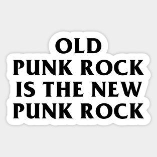 Old Punk Rock Is The New Punk Rock Sticker